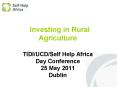 Investing in Rural Agriculture TIDI/UCD/Self Help Africa Day Conference 25 May 2011 Dublin PowerPoint PPT Presentation