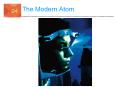 The Modern Atom PowerPoint PPT Presentation