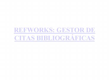 REFWORKS: GESTOR DE CITAS BIBLIOGR