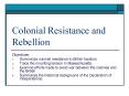 Colonial Resistance and Rebellion PowerPoint PPT Presentation