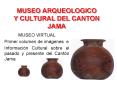 MUSEO ARQUEOLOGICO Y CULTURAL DEL CANTON JAMA PowerPoint PPT Presentation