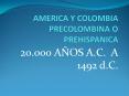 AMERICA Y COLOMBIA PRECOLOMBINA O PREHISPANICA PowerPoint PPT Presentation