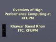 Overview of High Performance Computing at KFUPM  Khawar Saeed Khan ITC, KFUPM PowerPoint PPT Presentation