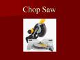 Chop Saw PowerPoint PPT Presentation