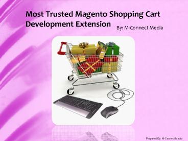 Most Trusted Magento Shopping Cart Development Extension