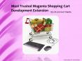 Most Trusted Magento Shopping Cart Development Extension