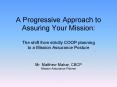 A Progressive Approach to Assuring Your Mission: The shift from strictly COOP planning to a Mission Assurance Posture PowerPoint PPT Presentation