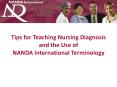 Tips for Teaching Nursing Diagnosis and the Use of NANDA International Terminology PowerPoint PPT Presentation