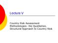 Country Risk Assessment Methodologies: the Qualitative, Structural Approach to Country Risk PowerPoint PPT Presentation