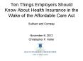 Ten Things Employers Should Know About Health Insurance in the Wake of the Affordable Care Act PowerPoint PPT Presentation