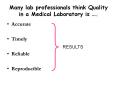 Many lab professionals think Quality in a Medical Laboratory is  PowerPoint PPT Presentation
