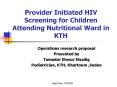 Provider Initiated HIV Screening for Children Attending Nutritional Ward in KTH PowerPoint PPT Presentation