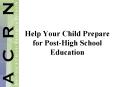Help Your Child Prepare for Post-High School Education PowerPoint PPT Presentation
