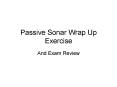 Passive Sonar Wrap Up Exercise PowerPoint PPT Presentation