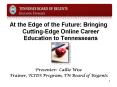 At the Edge of the Future: Bringing Cutting-Edge Online Career Education to Tennesseans PowerPoint PPT Presentation