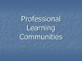 Professional Learning Communities PowerPoint PPT Presentation