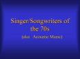 Singer/Songwriters of the 70s PowerPoint PPT Presentation