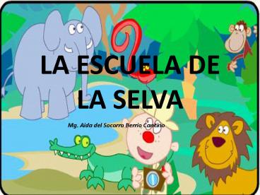 LA ESCUELA DE LA SELVA
