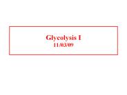 Glycolysis I 11/03/09
