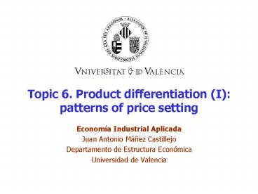 Topic 6. Product differentiation (I): patterns of price setting