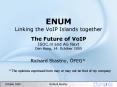 ENUM Linking the VoIP Islands together The Future of VoIP ISOC.nl and AG Next Den Haag, 14. October 2005 PowerPoint PPT Presentation