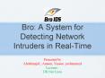 Bro: A System for Detecting Network Intruders in Real-Time PowerPoint PPT Presentation