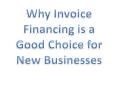 Why Invoice Financing is a Good Choice For New Businesses (Part 1) PowerPoint PPT Presentation