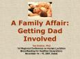 A Family Affair: Getting Dad Involved PowerPoint PPT Presentation