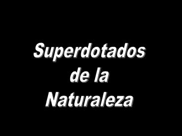 Superdotados de la naturaleza