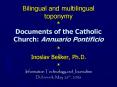 Bilingual and multilingual toponymy * Documents of the Catholic Church: Annuario Pontificio PowerPoint PPT Presentation