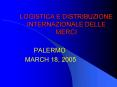 LOGISTICA E DISTRIBUZIONE INTERNAZIONALE DELLE MERCI PowerPoint PPT Presentation