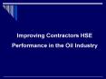Improving Contractors HSE Performance in the Oil Industry PowerPoint PPT Presentation