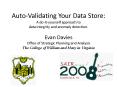 Auto-Validating Your Data Store: A do-it-yourself approach to data integrity and anomaly detection. Evan Davies Office of Strategic Planning and Analysis The College of William and Mary in Virginia PowerPoint PPT Presentation