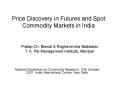 Price Discovery in Futures and Spot Commodity Markets in India PowerPoint PPT Presentation
