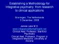 Establishing a Methodology for Integrative psychiatry: from research to clinical applications Groningen, The Netherlands 3 December, 2008 PowerPoint PPT Presentation