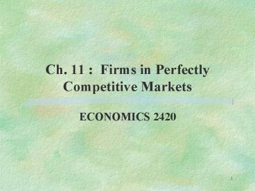 Ch. 11 : Firms in Perfectly Competitive Markets