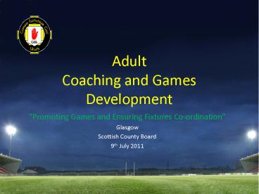 Adult                        Coaching and Games Development