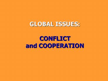 GLOBAL ISSUES: CONFLICT and COOPERATION