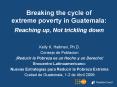 Breaking the cycle of extreme poverty in Guatemala:  Reaching up, Not trickling down PowerPoint PPT Presentation