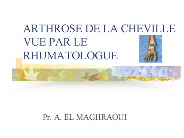 ARTHROSE DE LA CHEVILLE VUE PAR LE RHUMATOLOGUE