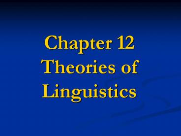 Chapter 12 Theories of Linguistics