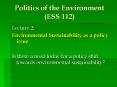 Politics of the Environment (ESS 112) PowerPoint PPT Presentation
