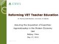 Reforming VET Teacher Education Dr. Bonnie Watt-Malcolm, University of Alberta PowerPoint PPT Presentation