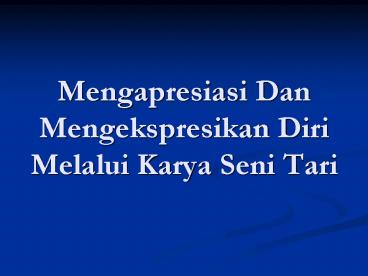 Mengapresiasi Dan Mengekspresikan Diri Melalui Karya Seni Tari