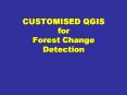 CUSTOMISED QGIS for Forest Change Detection PowerPoint PPT Presentation