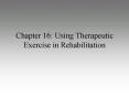 Chapter 16: Using Therapeutic Exercise in Rehabilitation PowerPoint PPT Presentation