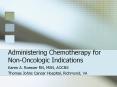 Administering Chemotherapy for Non-Oncologic Indications PowerPoint PPT Presentation