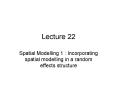 Spatial Modelling 1 : Incorporating spatial modelling in a random effects structure PowerPoint PPT Presentation