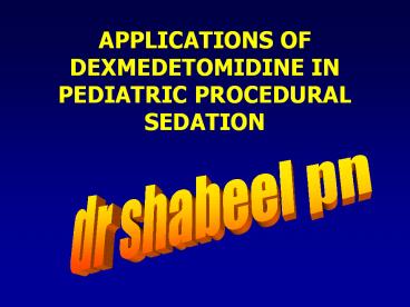 APPLICATIONS OF DEXMEDETOMIDINE IN PEDIATRIC PROCEDURAL SEDATION