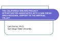THE CALIFORNIA WIN-WIN PROJECT: OPPORTUNITIES ASSOCIATED WITH A SAN DIEGO AREA REGIONAL AIRPORT IN THE IMPERIAL VALLEY PowerPoint PPT Presentation
